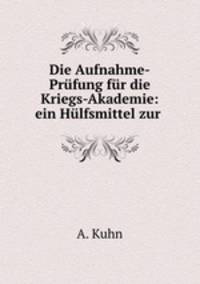 Die Aufnahme-Prufung fur die Kriegs-Akademie: ein Hulfsmittel zur .
