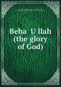 Beha oUollah (the glory of God)