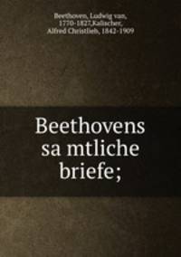 Beethovens sa?mtliche briefe;