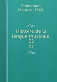 Histoire de la langue musicale . 02