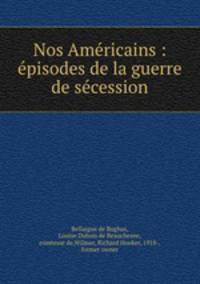 Nos Amricains : pisodes de la guerre de scession