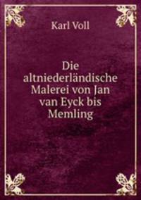 Die altniederlandische Malerei von Jan van Eyck bis Memling
