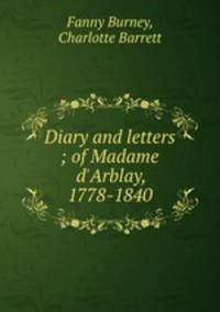 Diary and letters ; of Madame d