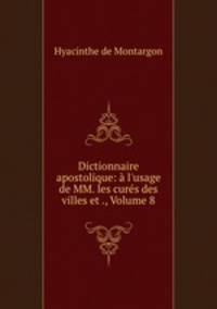 Dictionnaire apostolique: a l