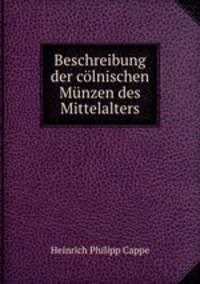 Beschreibung der colnischen Munzen des Mittelalters