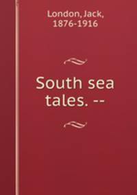 South sea tales. --