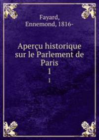Aperu historique sur le Parlement de Paris. 1