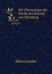 Die Chronologie der Werke des Konrad von Wurzberg