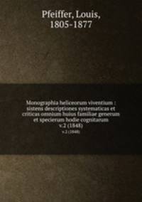 Monographia heliceorum viventium : sistens descriptiones systematicas et criticas omnium huius familiae generum et specierum hodie cognitarum. v.2 (1848)