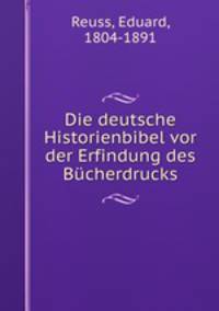 Die deutsche Historienbibel vor der Erfindung des Bucherdrucks