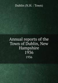 Annual reports of the Town of Dublin, New Hampshire. 1936