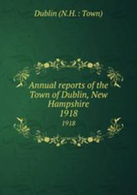 Annual reports of the Town of Dublin, New Hampshire. 1918
