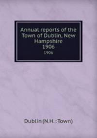 Annual reports of the Town of Dublin, New Hampshire. 1906