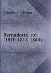 Bernadotte, roi (1810-1818-1844)