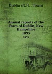 Annual reports of the Town of Dublin, New Hampshire. 1893