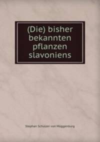 (Die) bisher bekannten pflanzen slavoniens