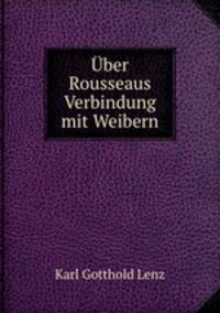 Uber Rousseaus Verbindung mit Weibern