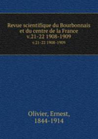 Revue scientifique du Bourbonnais et du centre de la France. v.21-22 1908-1909