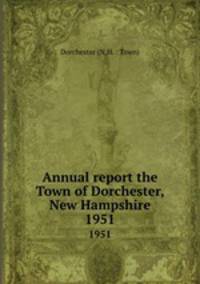 Annual report the Town of Dorchester, New Hampshire. 1951
