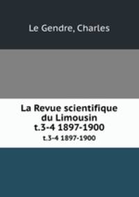 La Revue scientifique du Limousin. t.3-4 1897-1900