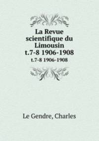 La Revue scientifique du Limousin. t.7-8 1906-1908
