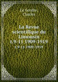 La Revue scientifique du Limousin. t.9-11 1909-1919