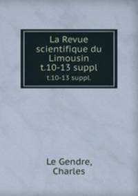 La Revue scientifique du Limousin. t.10-13 suppl.