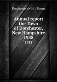 Annual report the Town of Dorchester, New Hampshire. 1938