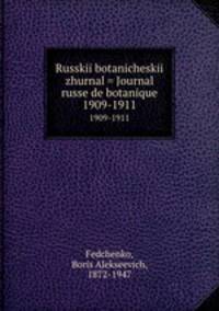 Russkii botanicheskii zhurnal = Journal russe de botanique. 1909-1911