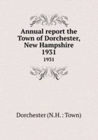 Annual report the Town of Dorchester, New Hampshire. 1931