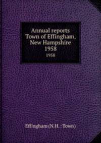 Annual reports Town of Effingham, New Hampshire. 1958