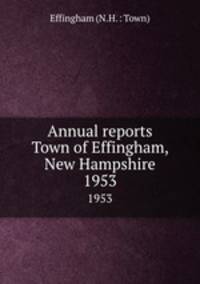 Annual reports Town of Effingham, New Hampshire. 1953