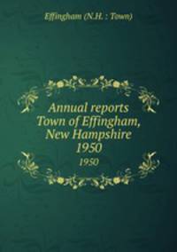 Annual reports Town of Effingham, New Hampshire. 1950