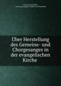 Uber Herstellung des Gemeine- und Chorgesanges in der evangelischen Kirche .