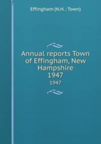 Annual reports Town of Effingham, New Hampshire. 1947