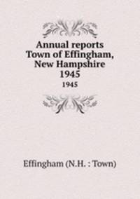 Annual reports Town of Effingham, New Hampshire. 1945