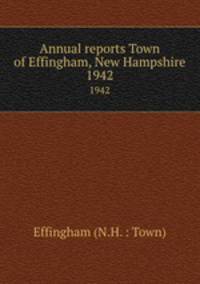 Annual reports Town of Effingham, New Hampshire. 1942