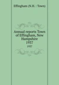 Annual reports Town of Effingham, New Hampshire. 1937