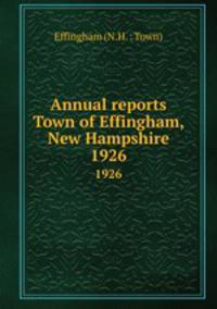 Annual reports Town of Effingham, New Hampshire. 1926