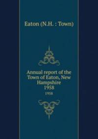 Annual report of the Town of Eaton, New Hampshire. 1958