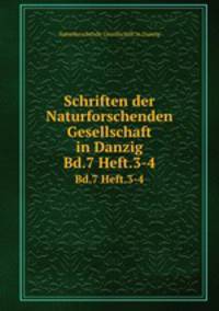 Schriften der Naturforschenden Gesellschaft in Danzig. Bd.7 Heft.3-4