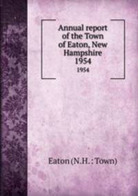 Annual report of the Town of Eaton, New Hampshire. 1954