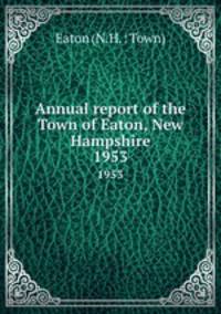 Annual report of the Town of Eaton, New Hampshire. 1953