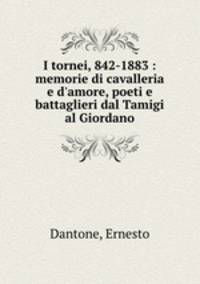 I tornei, 842-1883 : memorie di cavalleria e d