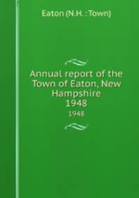 Annual report of the Town of Eaton, New Hampshire. 1948