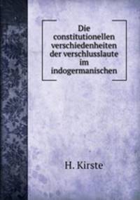 Die constitutionellen verschiedenheiten der verschlusslaute im indogermanischen