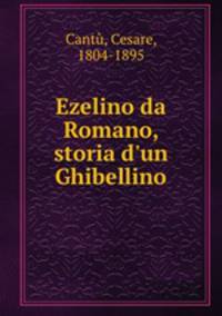 Ezelino da Romano, storia d