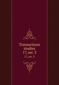 Transactions & studies. 17, ser. 3