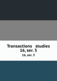 Transactions & studies. 16, ser. 3