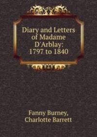Diary and Letters of Madame D